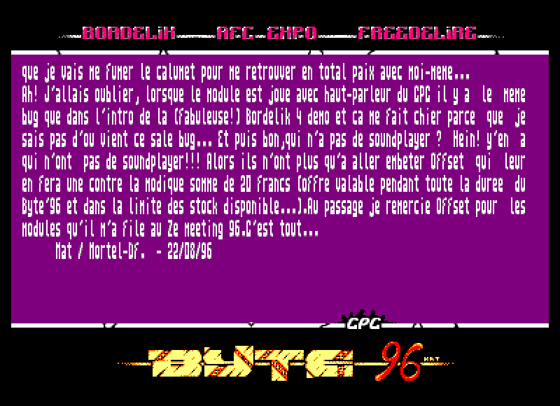 I did this little writter-tro for the Byte96 (there's only a writter and a Digitracker module playing in the background). For some reason, it have never been used and released after the meeting... (Unreleased) (1996)
